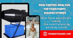 Read more about the article Foam Party Success Stories